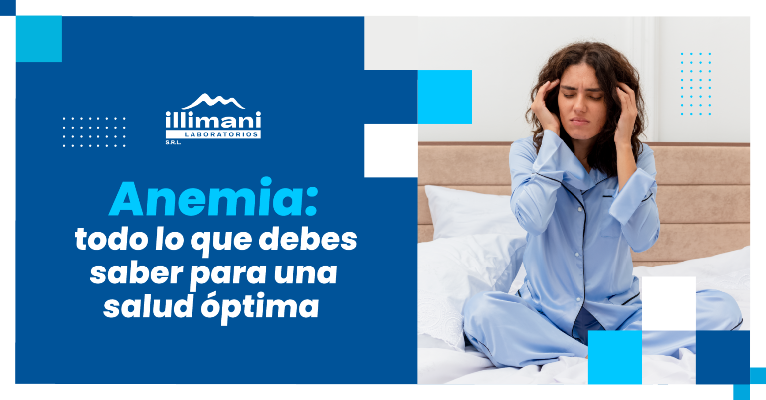 Anemia Todo Lo Que Debes Saber Para Una Salud Óptima Laboratorios Illimani Srl